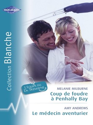 cover image of Coup de foudre à Penhally Bay--Le médecin aventurier (Harlequin Blanche)